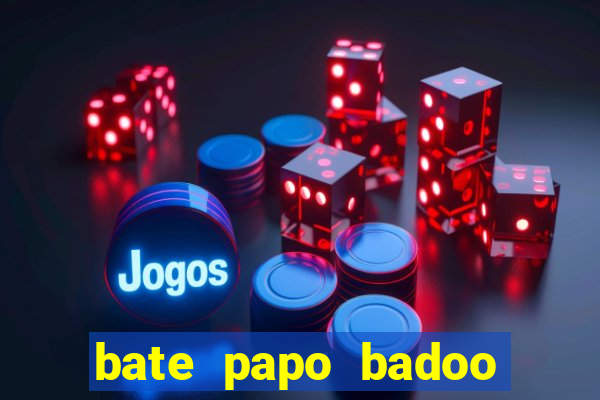 bate papo badoo sete lagoas